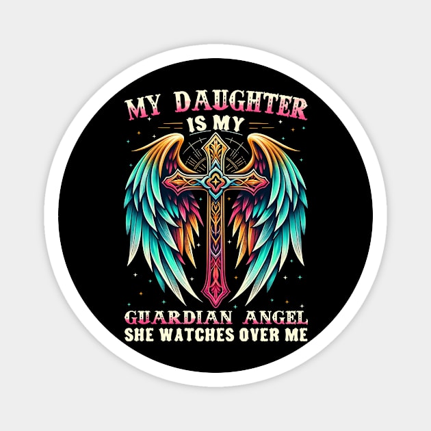 My Daughter Is Guardian Angel She Watches Over Me Magnet by Buleskulls 